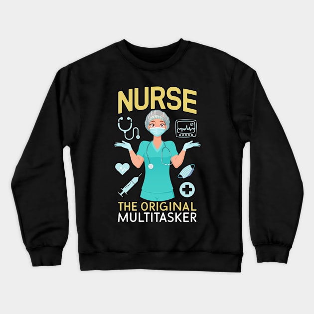 Nurse The Original Multitasker Crewneck Sweatshirt by NomiCrafts